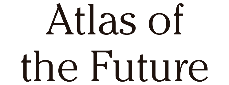 Atlas of the future